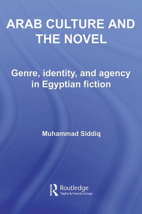 Cover of the book Arab Culture and the Novel by Muhammad Siddiq, Taylor and Francis
