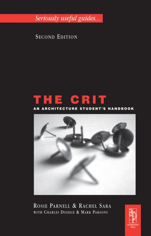 Cover of the book The Crit: An Architecture Student's Handbook by Charles Doidge, Charles Doidge, Rachel Sara, Rosie Parnell, Taylor and Francis