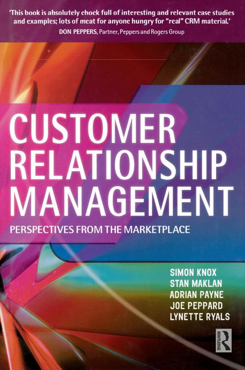 Cover of the book Customer Relationship Management by Simon Knox, Adrian Payne, Lynette Ryals, Stan Maklan, Joe Peppard, Taylor and Francis