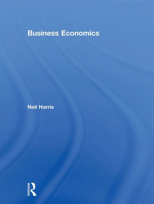 Cover of the book Business Economics: Theory and Application by Neil Harris, Taylor and Francis
