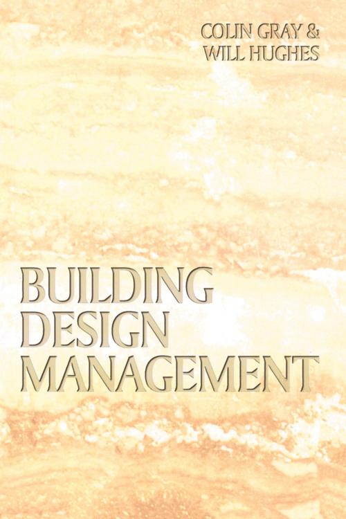 Cover of the book Building Design Management by Colin Gray, Will Hughes, CRC Press