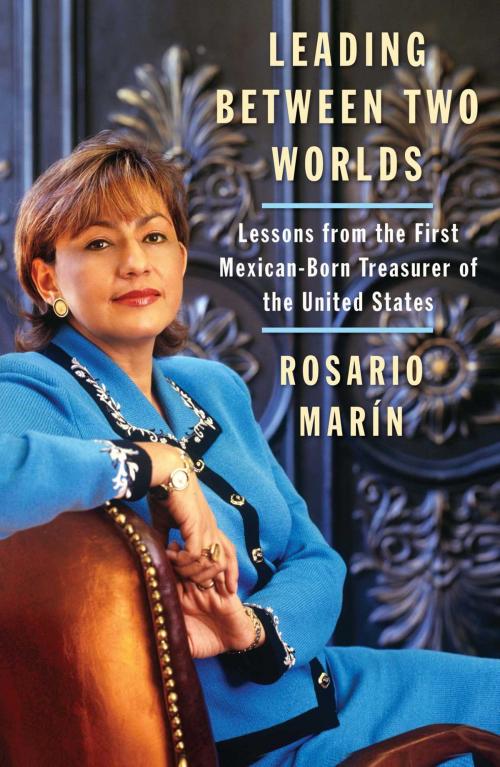 Cover of the book Leading Between Two Worlds by Rosario Marin, Atria Books