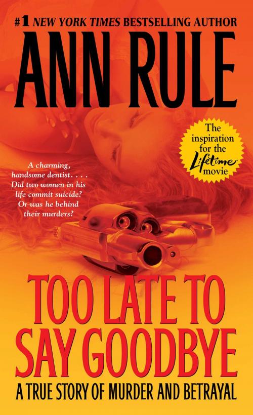 Cover of the book Too Late to Say Goodbye by Ann Rule, Gallery Books