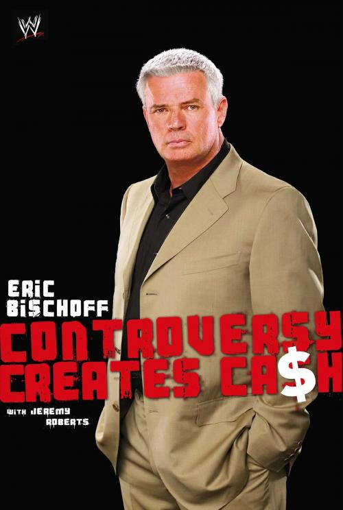 Cover of the book Eric Bischoff by Eric Bischoff, Jeremy Roberts, World Wrestling Entertainment
