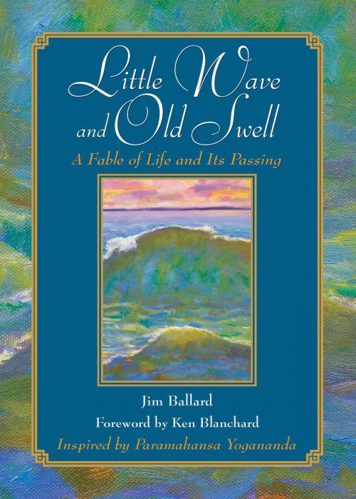 Cover of the book Little Wave and Old Swell by Jim Ballard, Kenneth Blanchard, Ph.D., Aladdin/Beyond Words