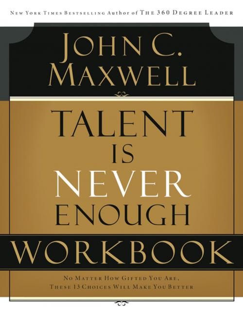 Cover of the book Talent is Never Enough Workbook by John C. Maxwell, HarperCollins Leadership