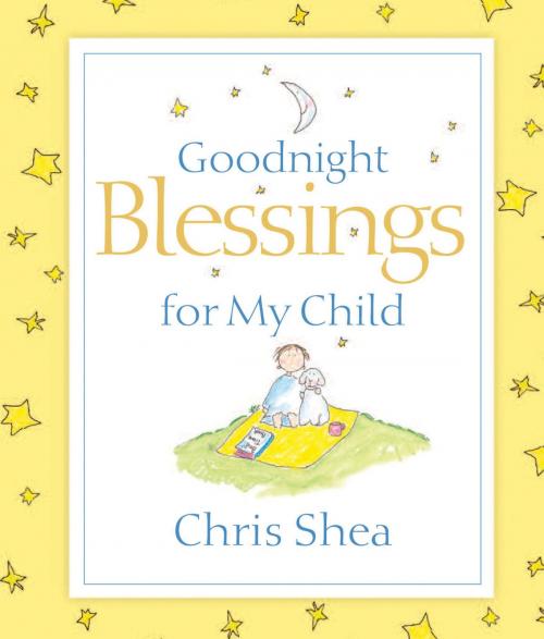 Cover of the book Goodnight Blessings for My Child by Chris Shea, Thomas Nelson