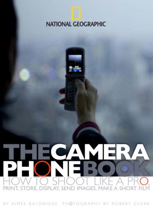 Cover of the book The Camera Phone Book by Aimee Baldridge, National Geographic Society