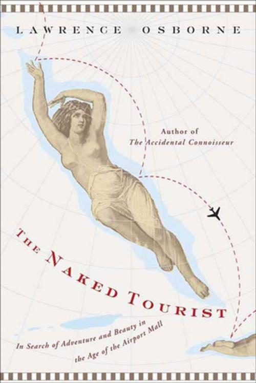 Cover of the book The Naked Tourist by Lawrence Osborne, Farrar, Straus and Giroux