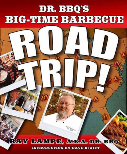 Cover of the book Dr. BBQ's Big-Time Barbecue Road Trip! by Ray Lampe, St. Martin's Press