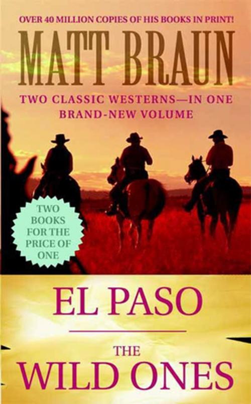 Cover of the book El Paso / The Wild Ones by Matt Braun, St. Martin's Press