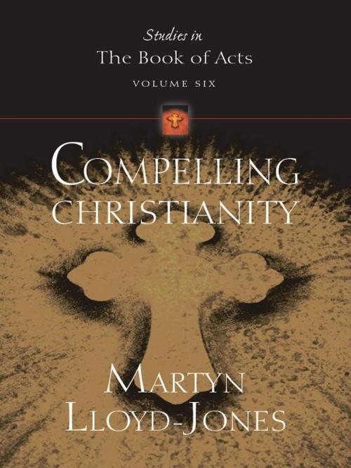 Cover of the book Compelling Christianity by Martyn Lloyd-Jones, Crossway