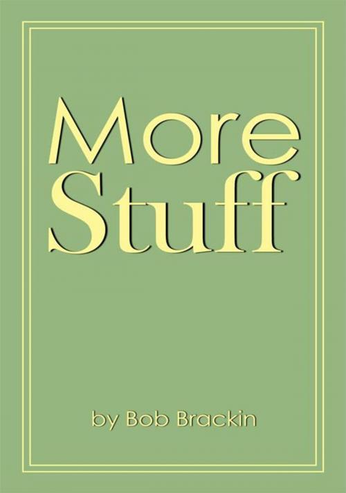 Cover of the book More Stuff by Bob Brackin, AuthorHouse