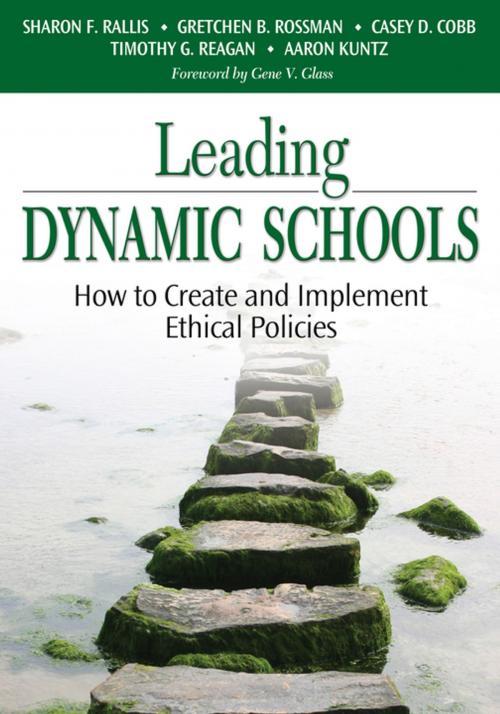 Cover of the book Leading Dynamic Schools by Gretchen B. Rossman, Casey D. Cobb, Timothy G. Reagan, Sharon F Rallis, Dr. Aaron M. Kuntz, SAGE Publications