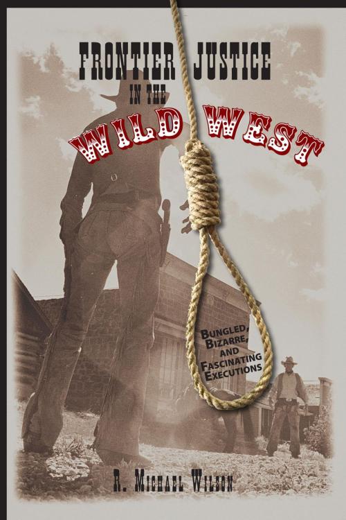 Cover of the book Frontier Justice in the Wild West by R. Michael Wilson, TwoDot