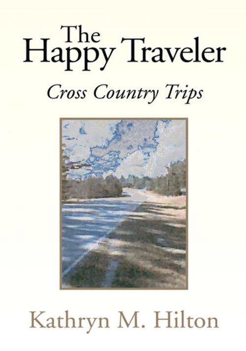 Cover of the book The Happy Traveler by Kathryn M. Hilton, Xlibris US