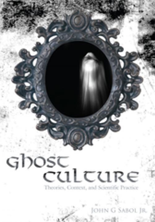 Cover of the book Ghost Culture by John G. Sabol Jr., AuthorHouse