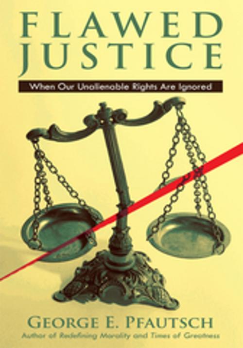 Cover of the book Flawed Justice by George E. Pfautsch, AuthorHouse