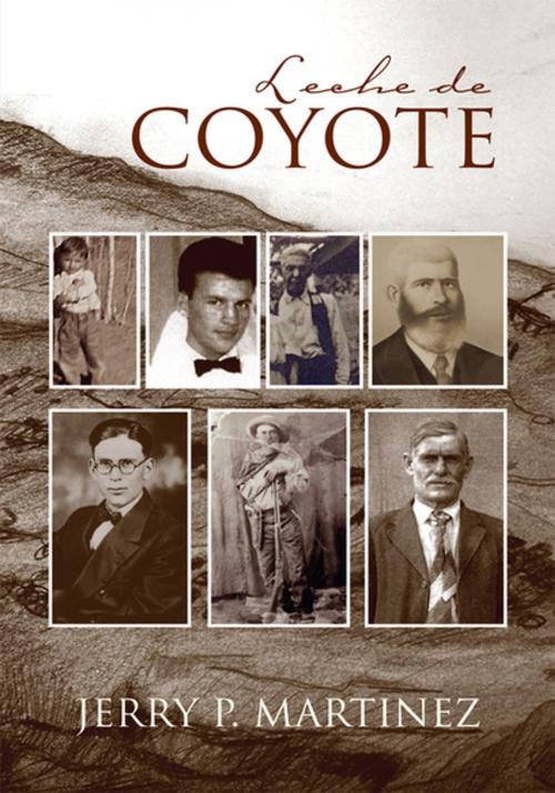 Cover of the book Leche De Coyote by Jerry P. Martinez, Xlibris US