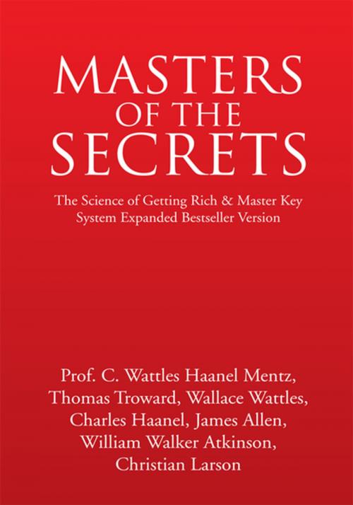 Cover of the book Masters of the Secrets by Prof. C. Wattles Haanel Mentz, Xlibris US