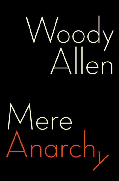 Cover of the book Mere Anarchy by Woody Allen, Random House Publishing Group