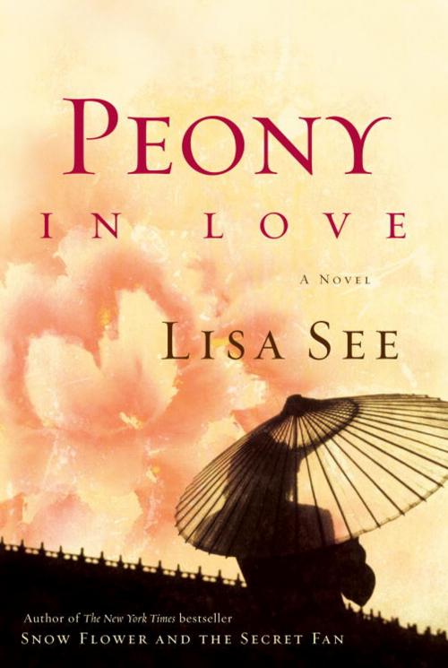 Cover of the book Peony in Love by Lisa See, Random House Publishing Group