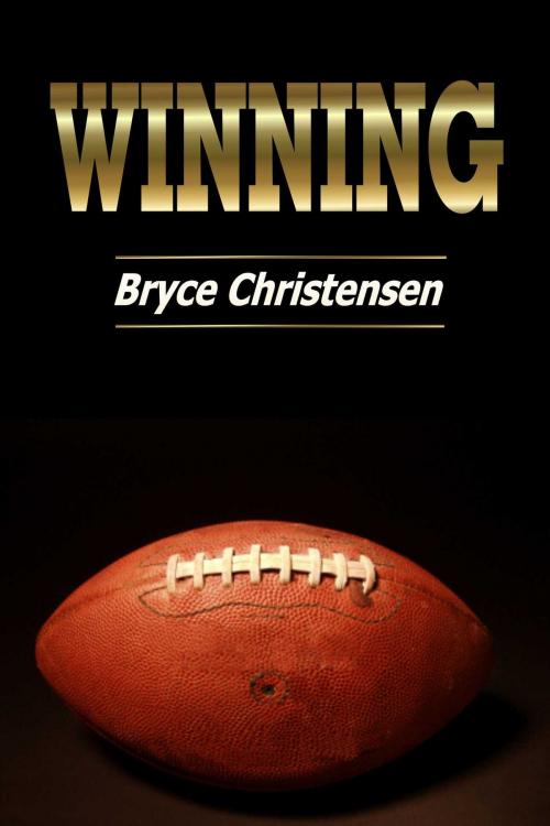 Cover of the book Winning by Bryce Christensen, Whiskey Creek Press