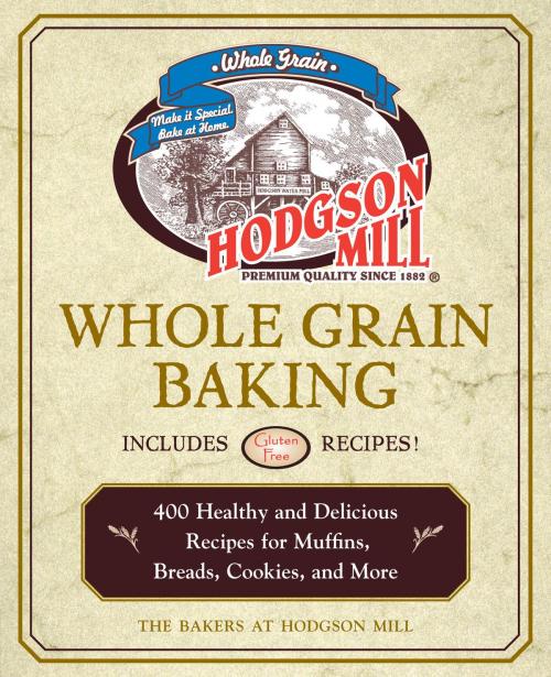 Cover of the book Hodgson Mill Whole Grain Baking by the bakers of Hodgson Mill, Fair Winds Press
