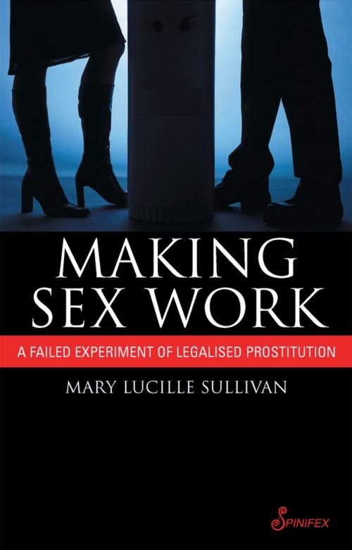 Cover of the book Making Sex Work by Mary Lucille Sullivan, Spinifex Press
