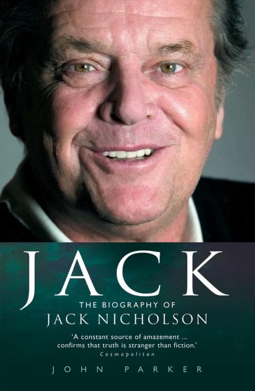 Cover of the book Jack - The Biography of Jack Nicholson by John Parker, John Blake Publishing