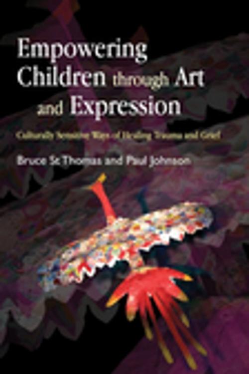 Cover of the book Empowering Children through Art and Expression by Bruce St Thomas, Paul Johnson, Jessica Kingsley Publishers
