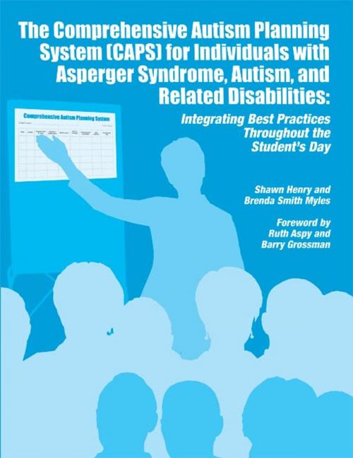 Cover of the book The Comprehensive Autism Planning System (CAPS) for Individuals with Asperger Syndrome, Autism and Related Disabilities by Shawn A. Henry, Brenda Smith Myles PhD, AAPC Publishing