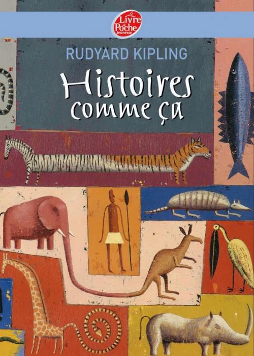 Cover of the book Histoires comme ça - Texte intégral by Rudyard Kipling, Martin Jarrie, Livre de Poche Jeunesse
