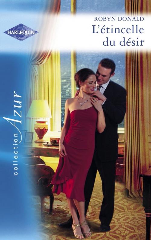 Cover of the book L'étincelle du désir (Harlequin Azur) by Robyn Donald, Harlequin