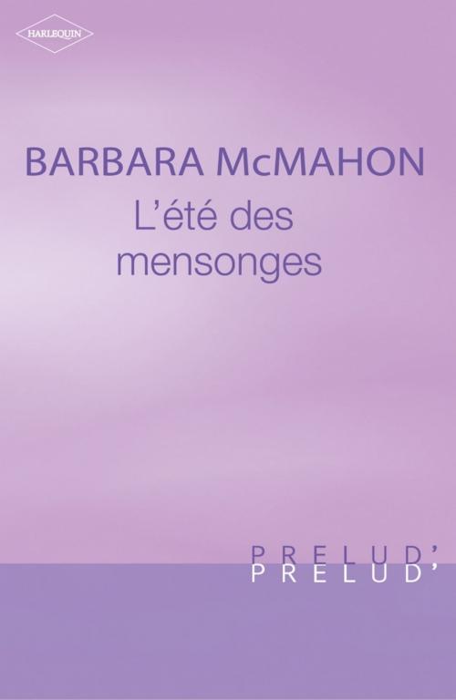 Cover of the book L'été des mensonges (Harlequin Prélud') by Barbara McMahon, Harlequin
