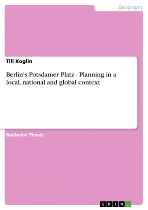 Cover of the book Berlin's Potsdamer Platz - Planning in a local, national and global context by Till Koglin, GRIN Publishing
