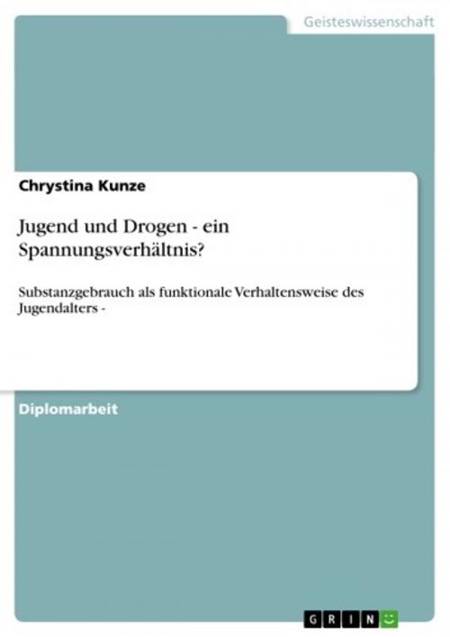 Cover of the book Jugend und Drogen - ein Spannungsverhältnis? by Chrystina Kunze, GRIN Verlag