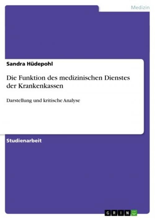 Cover of the book Die Funktion des medizinischen Dienstes der Krankenkassen by Sandra Hüdepohl, GRIN Verlag
