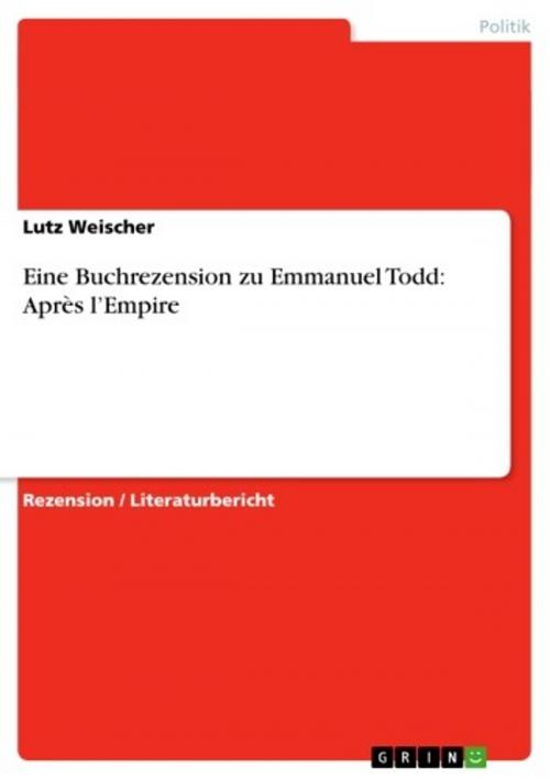 Cover of the book Eine Buchrezension zu Emmanuel Todd: Après l'Empire by Lutz Weischer, GRIN Verlag