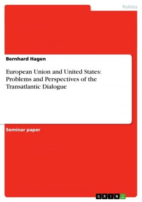 Cover of the book European Union and United States: Problems and Perspectives of the Transatlantic Dialogue by Bernhard Hagen, GRIN Publishing