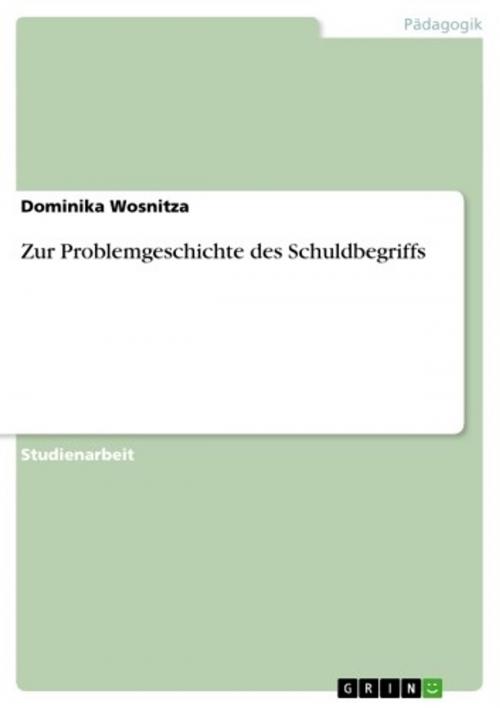 Cover of the book Zur Problemgeschichte des Schuldbegriffs by Dominika Wosnitza, GRIN Verlag