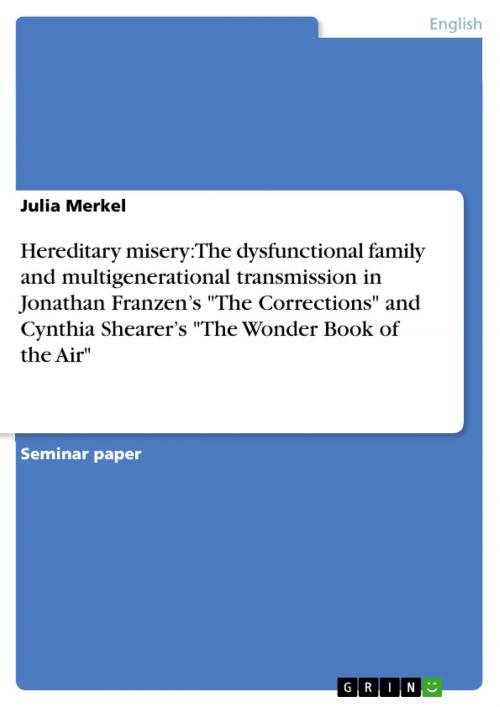 Cover of the book Hereditary misery: The dysfunctional family and multigenerational transmission in Jonathan Franzen's 'The Corrections' and Cynthia Shearer's 'The Wonder Book of the Air' by Julia Merkel, GRIN Publishing