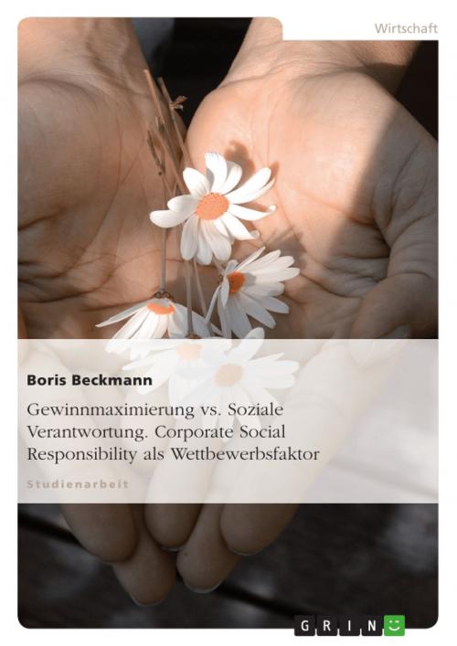 Cover of the book Gewinnmaximierung vs. Soziale Verantwortung. Corporate Social Responsibility als Wettbewerbsfaktor by Boris Beckmann, GRIN Verlag