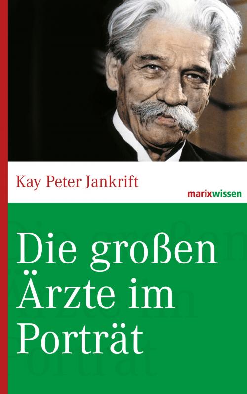 Cover of the book Die großen Ärzte im Porträt by Kay Peter Jankrift, marixverlag