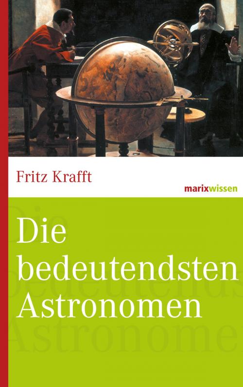 Cover of the book Die bedeutendsten Astronomen by Fritz Krafft, marixverlag