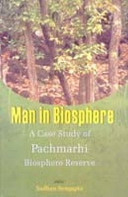 Cover of the book Man in Biosphere by Sadhan Sengupta, Gyan Publishing House