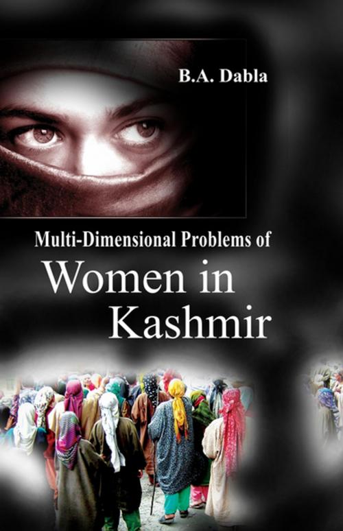 Cover of the book Multi-Dimensional Problems of Women In Kashmir by B. A. Dabla, Gyan Publishing House