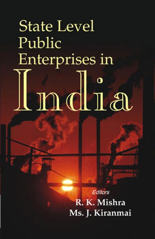 Cover of the book State Level Public Enterprises in India by J. Kiranmai, R. K. Mishra, Gyan Publishing House