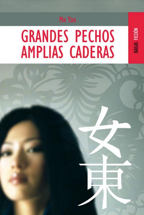 Cover of the book Grandes pechos amplias caderas by Mo Yan, Kailas Editorial