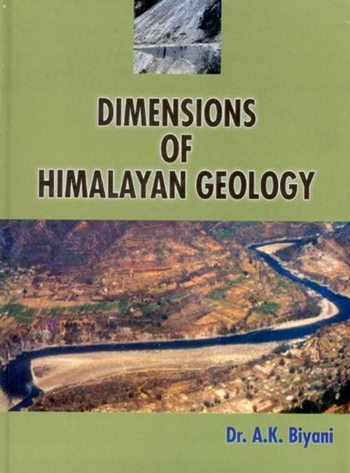 Cover of the book Dimensions of Himalayan Geology by A. K. Biyani, Satish Serial Publishing House